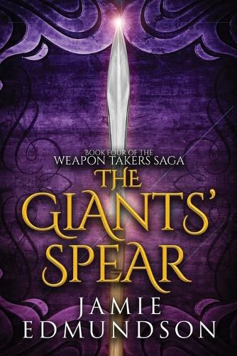 Cover image for The Giants' Spear: Book Four of The Weapon Takers Saga