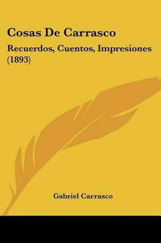 Cover image for Cosas de Carrasco: Recuerdos, Cuentos, Impresiones (1893)