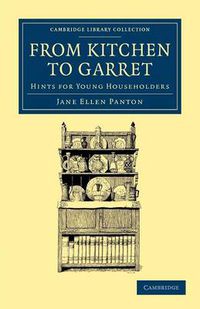 Cover image for From Kitchen to Garret: Hints for Young Householders