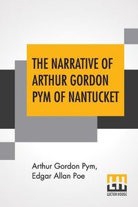 Cover image for The Narrative Of Arthur Gordon Pym Of Nantucket