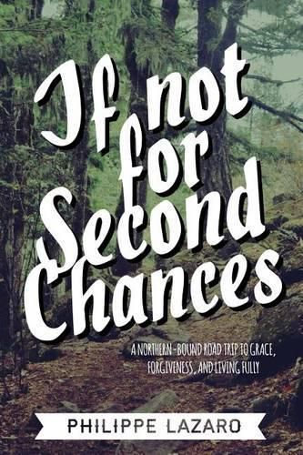 Cover image for If Not For Second Chances: A Road Trip to Grace, Forgiveness, and Genuine Love