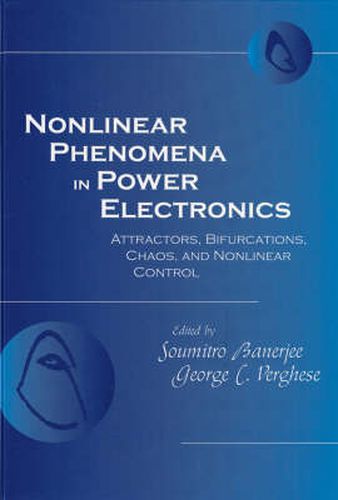 Cover image for Nonlinear Phenomena in Power Electronics: Bifurcations, Chaos, Control and Applications