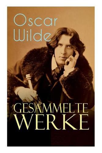 Cover image for Gesammelte Werke: Roman, Erzahlungen, Marchen, Aphorismen, Drama, Essays & Briefe: Das Bildnis des Dorian Gray, Das Gespenst von Canterville, Der gluckliche Prinz, De Profundis, Gesprache von der Kunst und vom Leben...