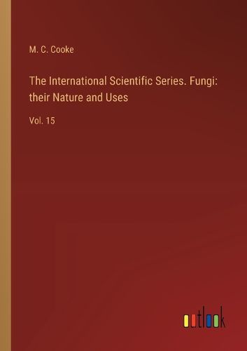 The International Scientific Series. Fungi