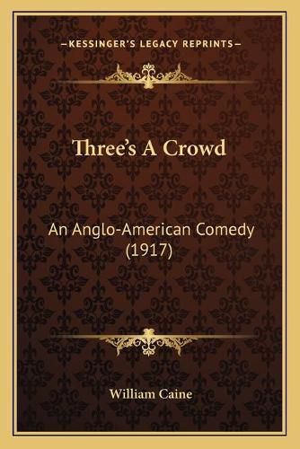 Three's a Crowd: An Anglo-American Comedy (1917)