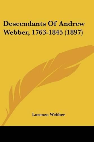 Cover image for Descendants of Andrew Webber, 1763-1845 (1897)