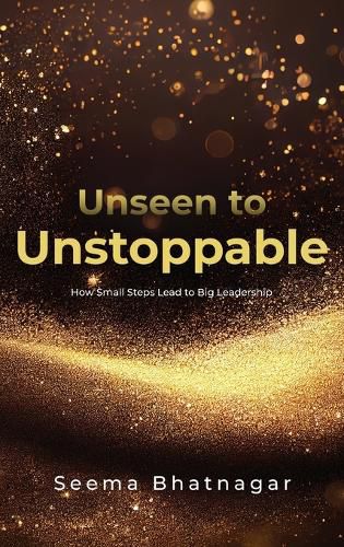 Cover image for Unseen to Unstoppable