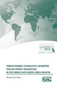 Cover image for Strengthening Statehood Capabilities for Successful Transitions in the Middle East/North Africa Region