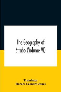 Cover image for The Geography Of Strabo (Volume Vi)