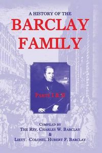 Cover image for A History Of The Barclay Family, Parts 1 and 2