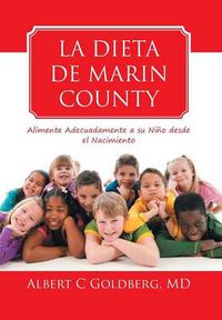 Cover image for La Dieta de Marin County: Alimente Adecuadamente a su Nino desde el Nacimiento