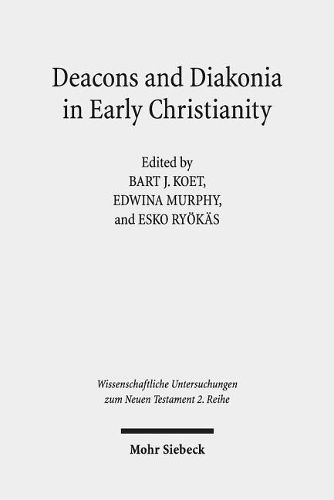 Cover image for Deacons and Diakonia in Early Christianity: The First Two Centuries