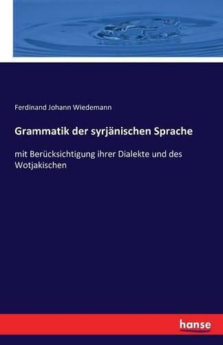 Cover image for Grammatik der syrjanischen Sprache: mit Berucksichtigung ihrer Dialekte und des Wotjakischen