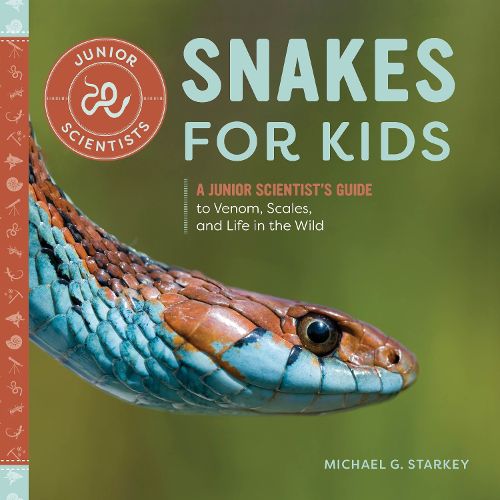 Cover image for Snakes for Kids: A Junior Scientist's Guide to Venom, Scales, and Life in the Wild