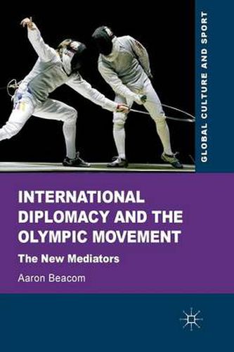 Cover image for International Diplomacy and the Olympic Movement: The New Mediators