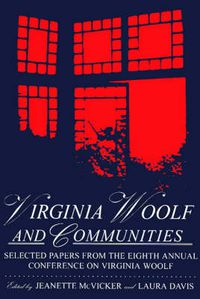 Cover image for Virginia Woolf & Communities: Selected Papers from the Eighth Annual Conference on Virginia Woolf, Saint Louis University, Saint Louis, Missouri, June 4-7, 1998