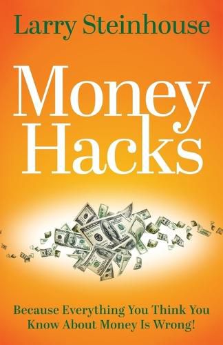 Cover image for Money Hacks: Because everything you think you know about money is wrong