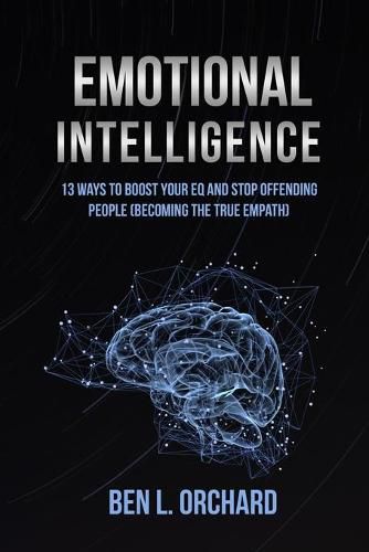 Cover image for Emotional Intelligence: 13 Ways To Boost Your EQ And Stop Offending People (Becoming The True Empath)