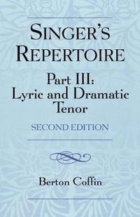 Cover image for The Singer's Repertoire, Part III: Lyric and Dramatic Tenor