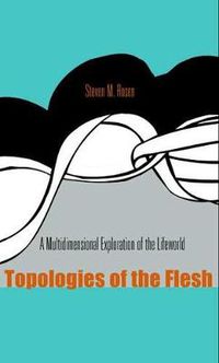 Cover image for Topologies of the Flesh: A Multidimensional Exploration of the Lifeworld