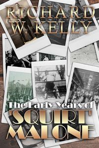 Cover image for The Early Years of 'Squirt' Malone
