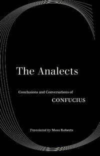Cover image for The Analects: Conclusions and Conversations of Confucius