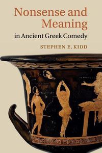 Cover image for Nonsense and Meaning in Ancient Greek Comedy