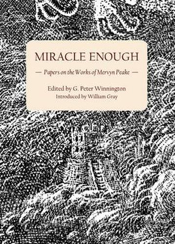 Miracle Enough: Papers on the Works of Mervyn Peake