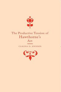 Cover image for The Productive Tension of Hawthorne's Art