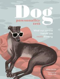 Cover image for The Dog Pawsonality Test: Crack Your Canine's Code in 81 Questions