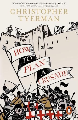 How to Plan a Crusade: Reason and Religious War in the High Middle Ages