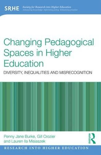 Changing Pedagogical Spaces in Higher Education: Diversity, inequalities and misrecognition