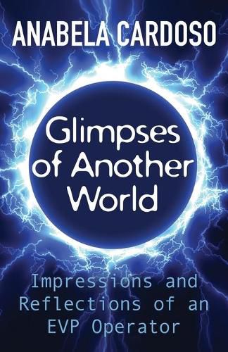 Cover image for Glimpses of Another World: Impressions and Reflections of an EVP Operator