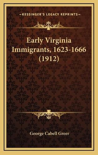 Cover image for Early Virginia Immigrants, 1623-1666 (1912)