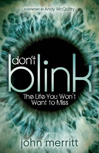 Don't Blink: The Life You Won't Want to Miss