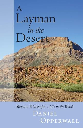 Cover image for A Layman in the Desert: Monastic Wisdom for Life in the World