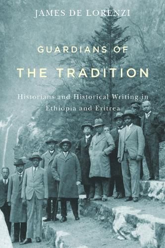 Cover image for Guardians of the Tradition: Historians and Historical Writing in Ethiopia and Eritrea