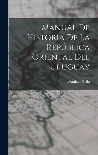 Cover image for Manual De Historia De La Republica Oriental Del Uruguay