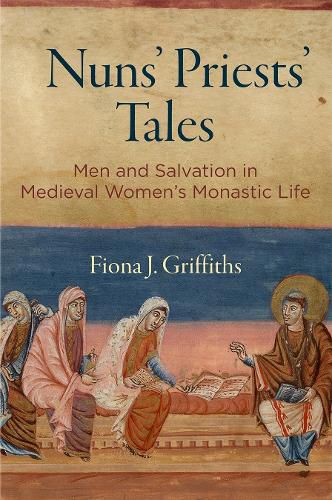 Cover image for Nuns' Priests' Tales: Men and Salvation in Medieval Women's Monastic Life