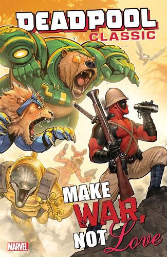 Cover image for Deadpool Classic Vol. 19: Make War, Not Love