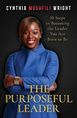 Cover image for The Purposeful Leader: 10 Steps to Becoming the Leader You Are Born to Be