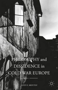 Cover image for Philosophy and Dissidence in Cold War Europe