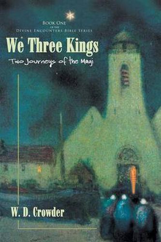 Cover image for We Three Kings: Two Journeys of the Magi