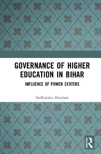 Cover image for Governance of Higher Education in Bihar: Influence of Power Centers