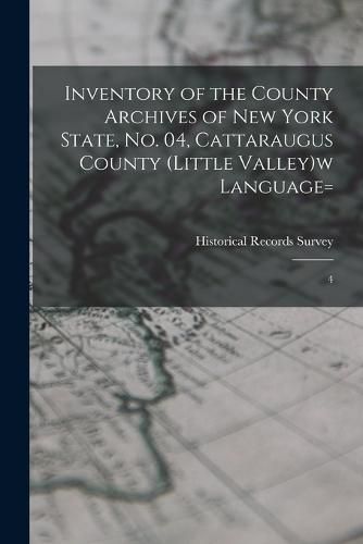 Cover image for Inventory of the County Archives of New York State, no. 04, Cattaraugus County (Little Valley)w language=