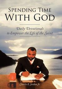 Cover image for Spending Time with God: Daily Devotionals to Empower the Life of the Saint