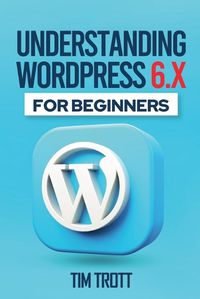 Cover image for Understanding WordPress 6.x for Beginners