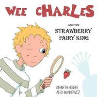 Cover image for Wee Charles and the Strawberry Fairy King