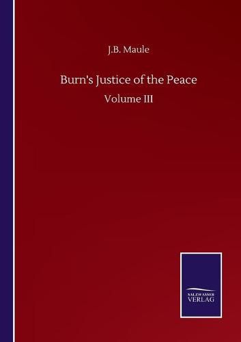 Cover image for Burn's Justice of the Peace: Volume III