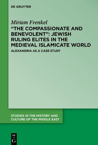 Cover image for "The Compassionate and Benevolent": Jewish Ruling Elites in the Medieval Islamicate World